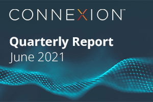 Connexion Quarterly Report June 2021