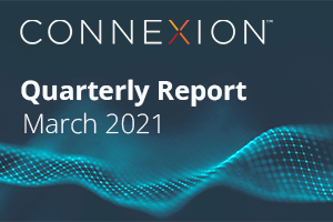 Connexion Quarterly Report March 2021