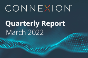 Connexion Quarterly Report March 2022